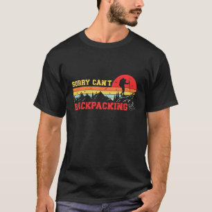 Entschuldigung Canu2019t Rucksacktour Tschüss Lust T-Shirt