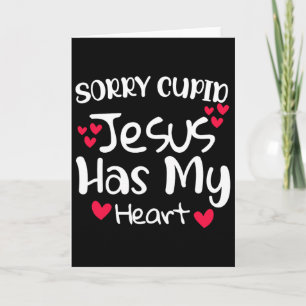Entschuldigung Cupid Jesus hat mein Herz Valentins Karte