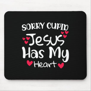 Entschuldigung Cupid Jesus hat mein Herz Valentins Mousepad