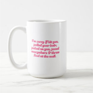 Entschuldigung, dass ich dich gebissen, gekotzt, g kaffeetasse