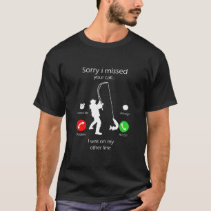 Entschuldigung, dass ich Ihren Anruf auf anderen L T-Shirt