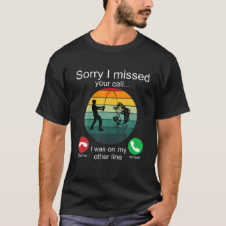 Entschuldigung, dass ich Ihren Anruf für Fischer v T-Shirt