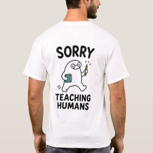 Entschuldigung, dass ich Menschen unterrichte, lus T-Shirt