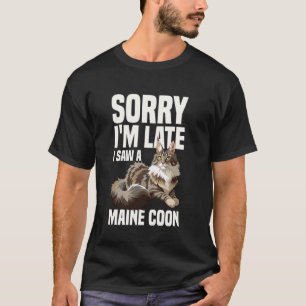 Entschuldigung, dass ich mich verspätet habe, ich T-Shirt