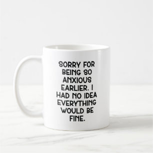 Entschuldigung, dass ich vorhin so ängstlich war. kaffeetasse