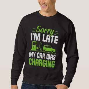 Entschuldigung, dass ich zu spät komme, mein Auto Sweatshirt