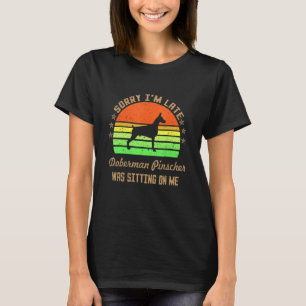 Entschuldigung, dass ich zu spät komme, mein Dober T-Shirt