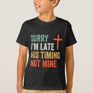 Entschuldigung, dass ich zu spät komme, seine Zeit T-Shirt