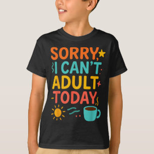 Entschuldigung Eltern Heute Leider Zitat Ich Erwac T-Shirt