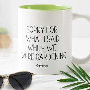 Entschuldigung für das, was ich beim Gärtnern gesa Zweifarbige Tasse