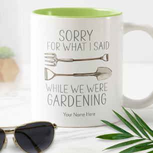 Entschuldigung für das, was ich beim Gärtnern gesa Zweifarbige Tasse