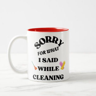 Entschuldigung für das, was ich beim Putzen gesagt Zweifarbige Tasse