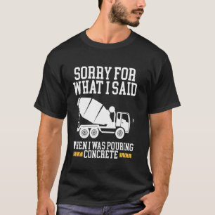 Entschuldigung für das, was ich gesagt habe, als i T-Shirt