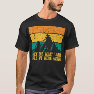 Entschuldigung für das, was ich gesagt habe, währe T-Shirt