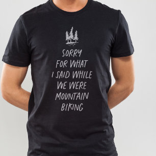 Entschuldigung für das, was ich lustig Mountainbi T-Shirt