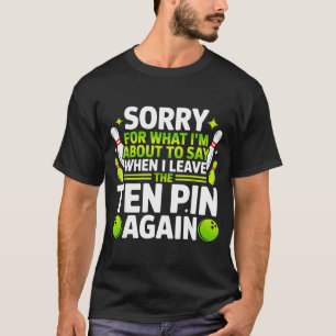 Entschuldigung für das, was ich sagen werde, wenn  T-Shirt