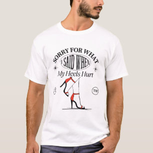 Entschuldigung für das, was ich sagte, als meine A T-Shirt