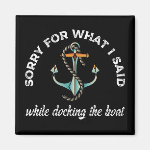 Entschuldigung für das, was ich sagte Funny Boatin Magnet