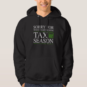 Entschuldigung für das, was ich während der Steuer Hoodie