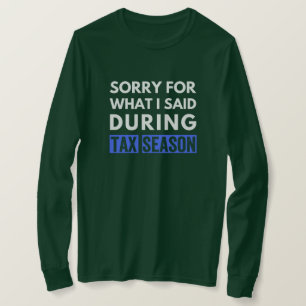 Entschuldigung für das, was ich während der Steuer T-Shirt