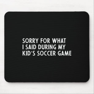 Entschuldigung für das, was ich während des Fußbal Mousepad