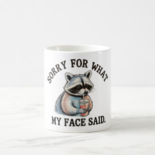 Entschuldigung für das, was mein Gesicht gesagt ha Kaffeetasse