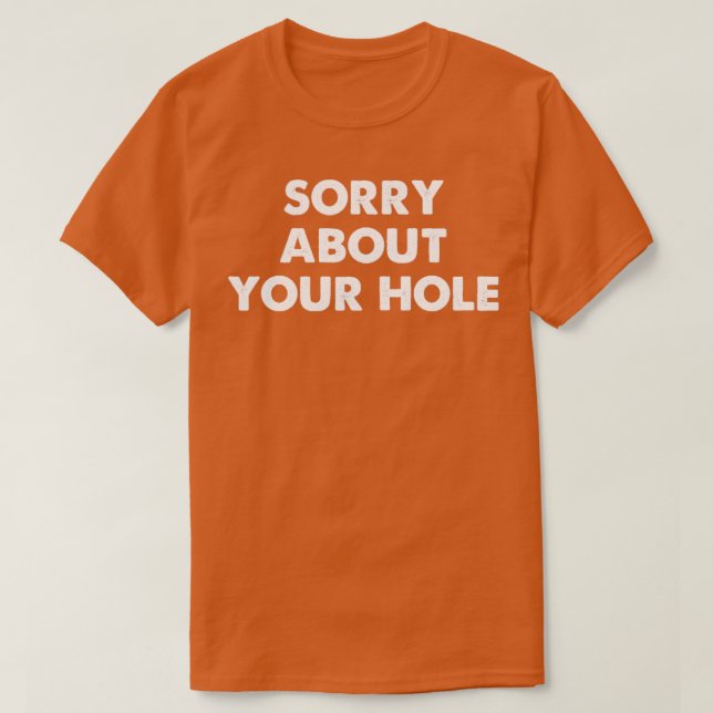 Entschuldigung für deinen Hole Funny Gay T-Shirt (Design vorne)