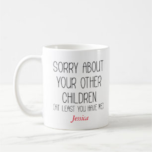 Entschuldigung für Ihre anderen Kinder Personalisi Kaffeetasse