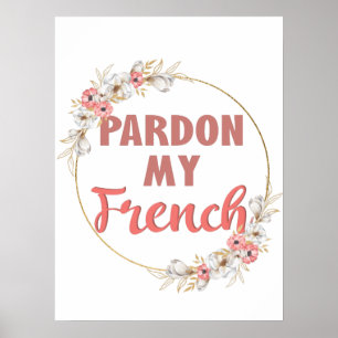 Entschuldigung für mein Französisch - Funny French Poster