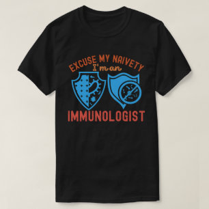 Entschuldigung für meine Naivität… ich bin Immunol T-Shirt