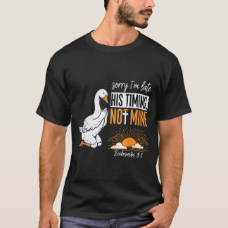 Entschuldigung für meine Verspätung Lustige Gans C T-Shirt