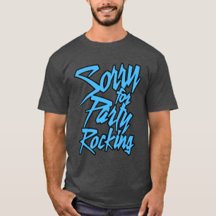 Entschuldigung für Party Rocking Light lustig T-Shirt