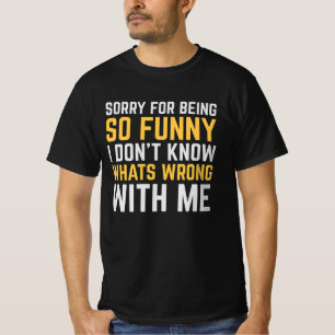 Entschuldigung für so lustig sein T-Shirt