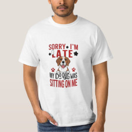 Entschuldigung für verspäteten Hund T-Shirt