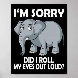 Entschuldigung, habe ich meine Augen laut verdreht Poster