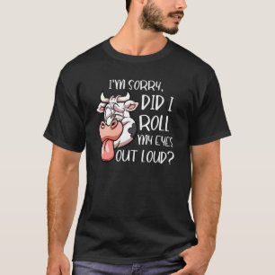 Entschuldigung, habe ich meine Augen laut verdreht T-Shirt