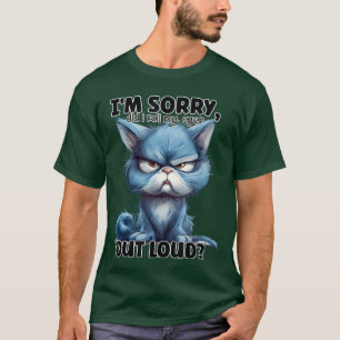 Entschuldigung, habe ich meine Augen laut verdreht T-Shirt