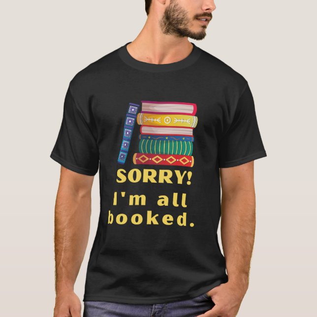 Entschuldigung, ich bin alle gebucht. Ein lustiger T-Shirt (Vorderseite)