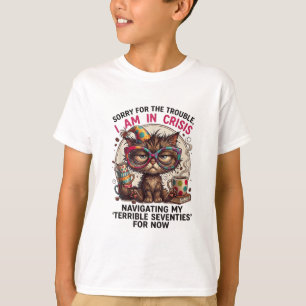 Entschuldigung, ich bin in der Krise Lustige 70. G T-Shirt