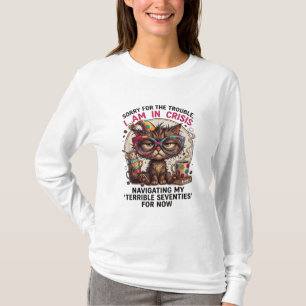 Entschuldigung, ich bin in der Krise Lustige 70. G T-Shirt