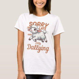 Entschuldigung, ich bin spät dran, ich habe gebumm T-Shirt