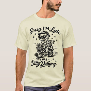 Entschuldigung, ich bin spät dran, ich habe gebumm T-Shirt
