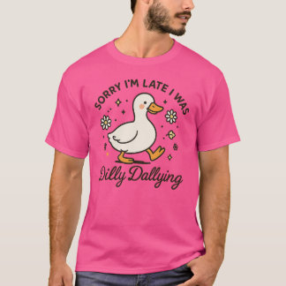 Entschuldigung, ich bin spät dran, ich habe herumg T-Shirt