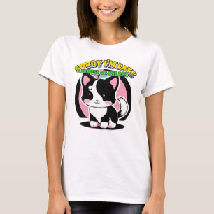 Entschuldigung, ich bin spät dran, mein Hund war s T-Shirt