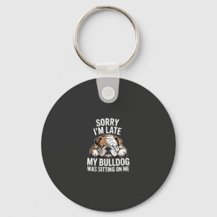 Entschuldigung, ich bin spät dran, meine Bulldogge Schlüsselanhänger