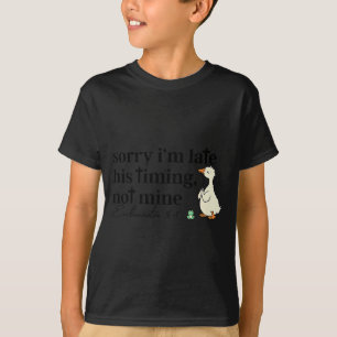 Entschuldigung, ich bin spät dran, seine Zeitplanu T-Shirt