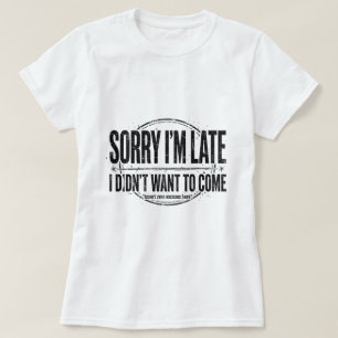 Entschuldigung, ich bin spät dran T-Shirt milder H