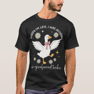 Entschuldigung, ich bin spät dran, weil ich unlieb T-Shirt