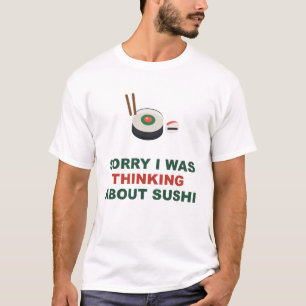 Entschuldigung, ich dachte an Sushi T-Shirt