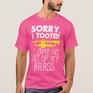 Entschuldigung, ich furzte, es kam aus meiner Mess T-Shirt
